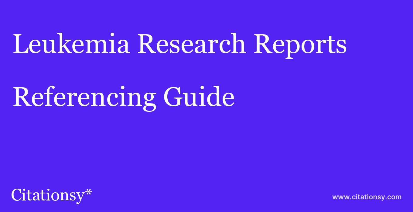 cite Leukemia Research Reports  — Referencing Guide